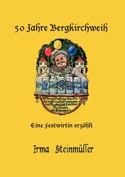 50 Jahre Bergkirchweih, Steinmller Irma