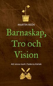 Barnaskap, Tro och Vision, Ren Martin