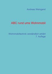 ABC rund ums Wohnmobil, Weingand Andreas