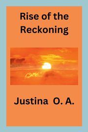 Rise of the Reckoning, O.A. Justina