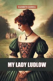 My Lady Ludlow, Gaskell Elizabeth