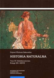 Historia naturalna Tom IV: Zioolecznictwo, Sekundus Gajusz Pliniusz
