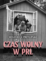 Czas wolny w PRL, Przylipiak Wojciech