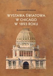 Wystawa wiatowa w Chicago w 1893 roku, Ignasiak Aleksander