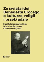 Ze wiata idei Benedetta Crocego: o kulturze, religii i przekadzie, 