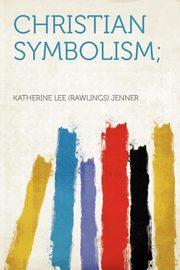 ksiazka tytu: Christian Symbolism; autor: Jenner Katherine Lee (Rawlings)