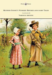 ksiazka tytu: Mother Goose's Nursery Rhymes and Fairy Tales - With Six Coloured Plates, and Four Hundred and Twenty-Four Wood-Cuts by John Gilbert, John Tenniel, Harrison Weir, Walter Crane, W. McConnell, and Others autor: Anon.