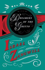 Dreamers of the Ghetto, Zangwill Israel