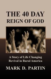 ksiazka tytu: The 40 Day Reign of God autor: Partin Mark D.