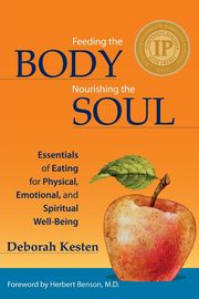 Feeding the Body, Nourishing the Soul, Kesten Deborah