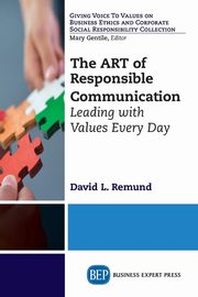 The ART of Responsible Communication, Remund David L.