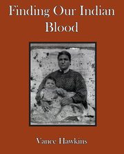 Finding Our Indian Blood, Hawkins Vance