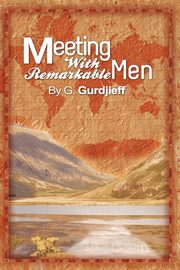 Meetings with Remarkable Men, Gurdjieff G.