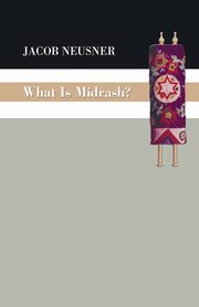 What Is Midrash?, Neusner Jacob