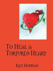 To Heal a Tortured Heart, Hopstad Ken