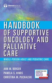 Handbook of Supportive Oncology and Palliative Care, Berger Ann M.