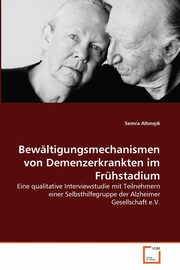 Bewltigungsmechanismen von Demenzerkrankten im Frhstadium, Alt?n??k Semra