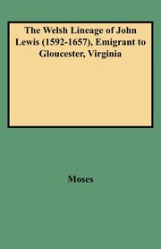 Welsh Lineage of John Lewis (1592-1657), Emigrant to Gloucester, Virginia, Moses Grace McLean