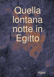Quella lontana notte in Egitto, Alpav