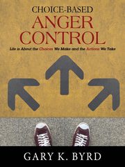 Choice-Based Anger Control, Byrd Gary K.