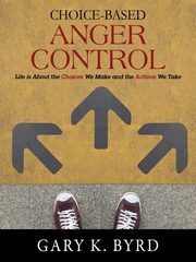 ksiazka tytu: Choice-Based Anger Control autor: Byrd Gary K.