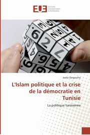 L''islam politique et la crise de la dmocratie en tunisie, DARGOUTHY-J