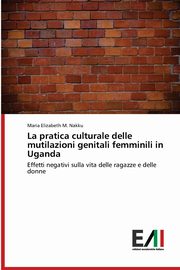 La pratica culturale delle mutilazioni genitali femminili in Uganda, Nakku Maria Elizabeth M.