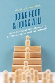 Doing Good and Doing Well, Kaufman Michael L.