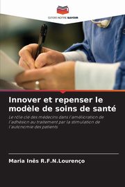 Innover et repenser le mod?le de soins de sant, R.F.N.Loureno Maria In?s