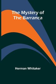 The Mystery of The Barranca, Whitaker Herman