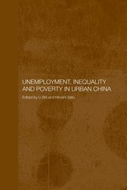 Unemployment, Inequality and Poverty in Urban China, 