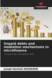 Unpaid debts and mediation mechanisms in microfinance, HOUNGNON Joseph Kotchol