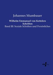 Wilhelm Emmanuel von Kettelers Schriften, Mumbauer Johannes