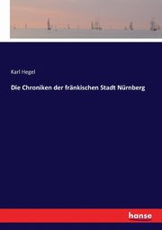 Die Chroniken der frnkischen Stadt Nrnberg, Hegel Karl