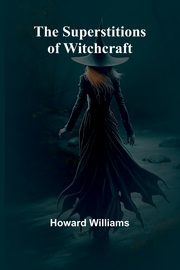 The Superstitions of Witchcraft, Williams Howard
