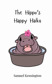 The Hippo's Happy Haiku, Kensington Samuel