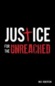 Justice for the Unreached, Robertson Nick