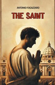 The Saint, Fogazzaro Antonio
