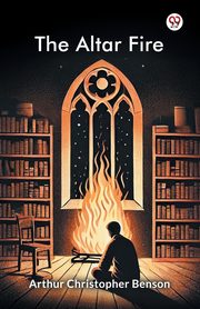 The Altar Fire, Benson Arthur Christopher