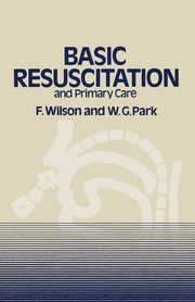 Basic Resuscitation and Primary Care, Wilson F.