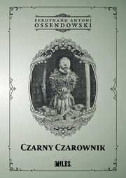 Czarny Czarownik, Ossendowski Ferdynand Antoni