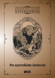 Po szerokim wiecie, Ossendowski Ferdynand Antoni