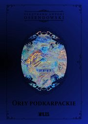 Ory podkarpackie, Ossendowski Ferdynand Antoni