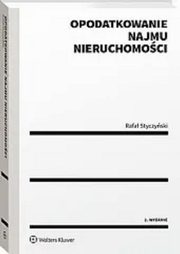 ksiazka tytu: Opodatkowanie najmu nieruchomoci autor: Styczyski Rafa