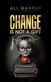 ksiazka tytu: Change Is Not a Gift autor: Mahruf Ali