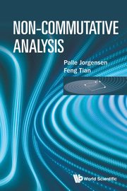 NON-COMMUTATIVE ANALYSIS, PALLE JORGENSEN & FENG TIAN