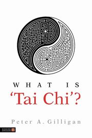 What Is 'Tai Chi'?, Gilligan Peter A.
