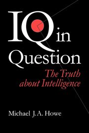 IQ in Question, Howe Michael J.
