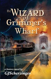 The Wizard of Grimmer's Wharf, Scherzinger GJ