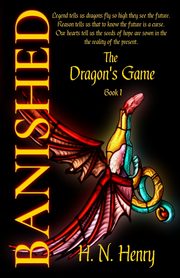 BANISHED The Dragon's Game Book I, HENRY H. N.